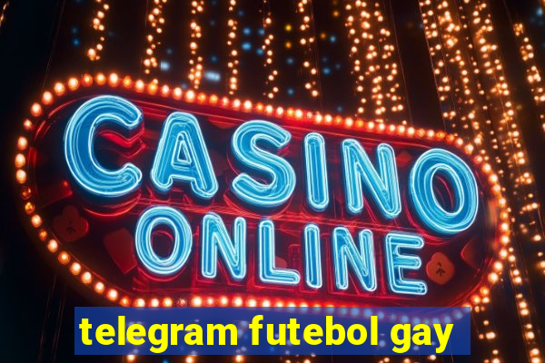 telegram futebol gay